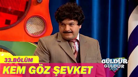 güldür güldür show kem gözlü şevket